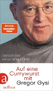Cover-Bild zum Titel 'Auf eine Currywurst mit Gregor Gysi' von 'Gregor Gysi, Hans-Dieter Schütt'