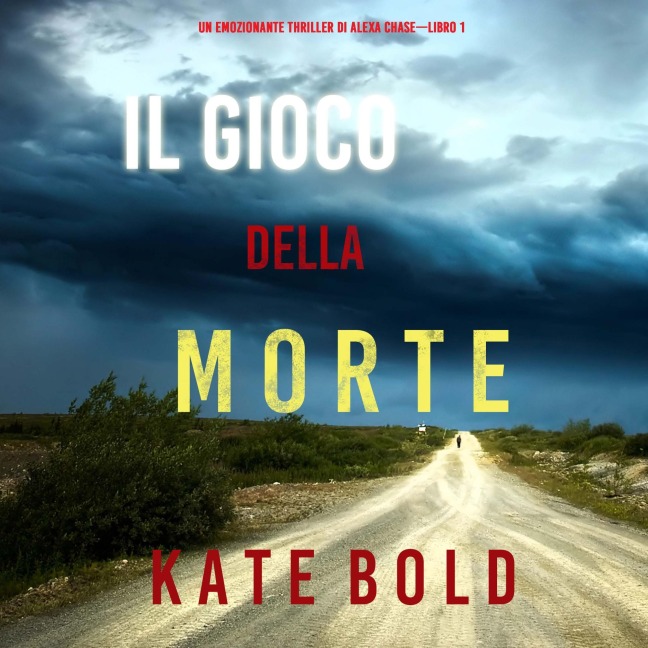 Il gioco della morte (Un emozionante thriller di Alexa Chase¿Libro 1) - Kate Bold