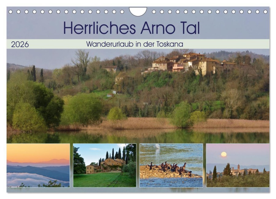 Herrliches Arno Tal - Wanderurlaub in der Toskana (Wandkalender 2026 DIN A4 quer), CALVENDO Monatskalender - auf deren Landgut einige Bilder entst Schaack - mit freundlicher Genehmigung der Fattoria La Vialla