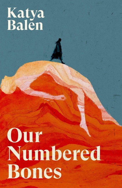 Our Numbered Bones - Katya Balen