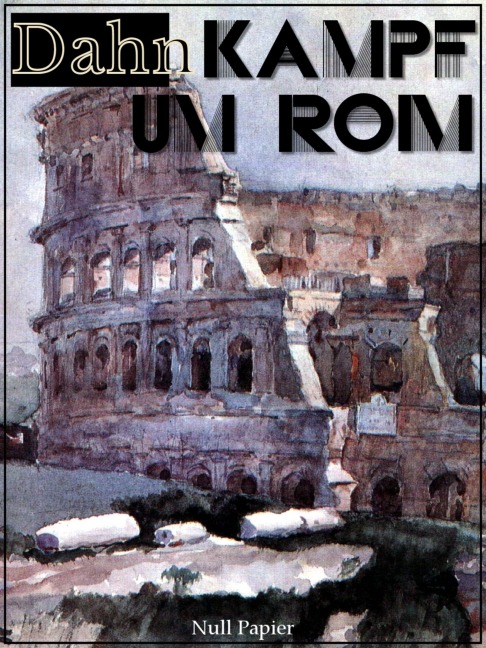 Kampf um Rom - Felix Dahn