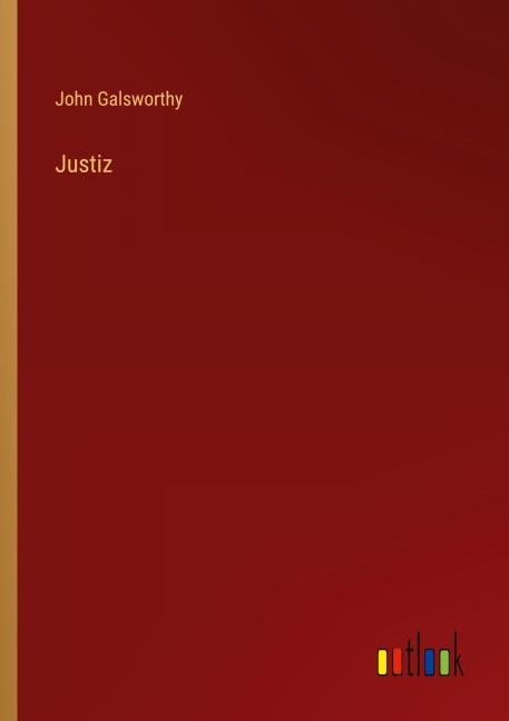 Justiz - John Galsworthy
