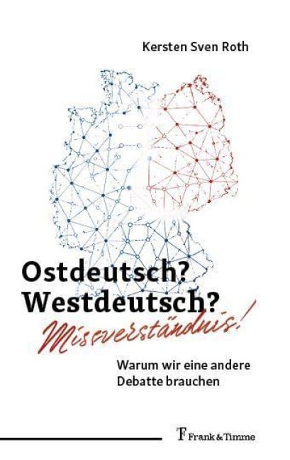 Ostdeutsch? Westdeutsch? Missverständnis! - Kersten Sven Roth