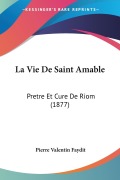 Cover-Bild zum Titel 'La Vie De Saint Amable' von 'Pierre Valentin Faydit'