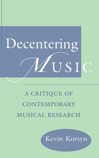 Decentering Music - Kevin Ernest Korsyn, Kevin Korsyn