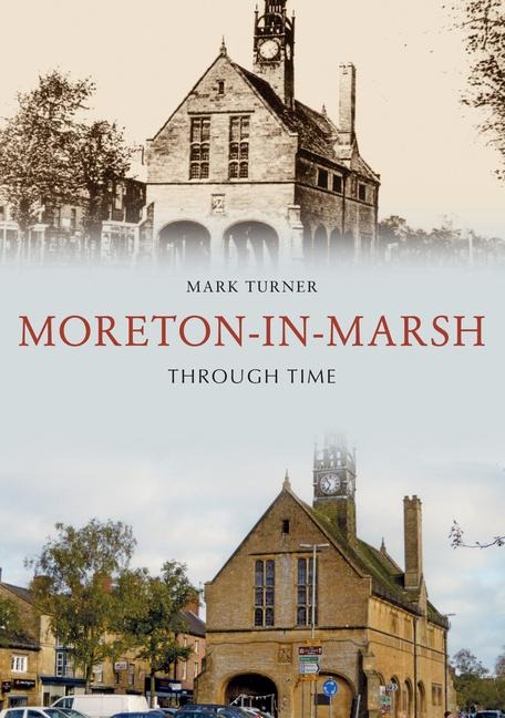 Moreton-In-Marsh Through Time - Mark Turner