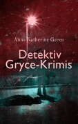 Cover-Bild zum Titel 'Detektiv Gryce-Krimis' von 'Anna Katherine Green'