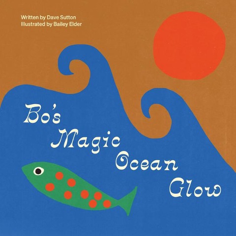 Bo's Magic Ocean Glow - Bailey Elder, Dave Sutton