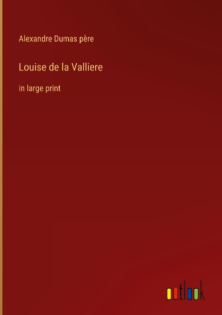 Louise de la Valliere - Alexandre Dumas Père