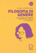 Filosofia di genere. Lo sguardo di Minerva. Guardare il mondo al femminile - Carla Poncina