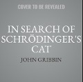 In Search of Schrödinger's Cat Lib/E: Quantam Physics and Reality - John Gribbin