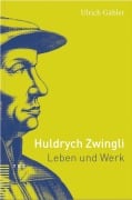 Cover-Bild zum Titel 'Huldrych Zwingli' von 'Ulrich Gäbler, Martin Sallmann'