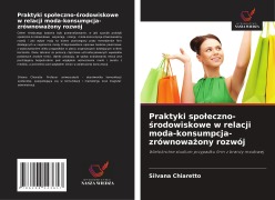 Praktyki spo¿eczno-¿rodowiskowe w relacji moda-konsumpcja-zrównowa¿ony rozwój - Silvana Chiaretto