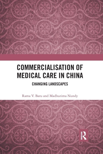 Commercialisation of Medical Care in China - Rama V. Baru, Madhurima Nundy