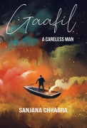 Cover-Bild zum Titel 'Gaafil: A Careless Man' von 'Sanjana Chhabra'