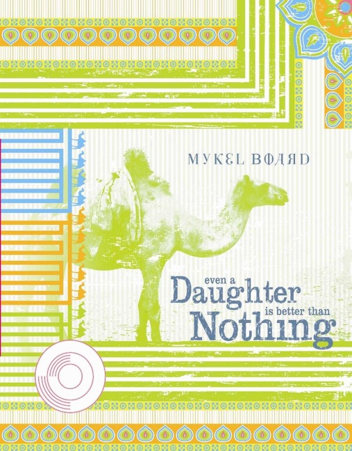 Even A Daughter Is Better Than Nothing - Mykel Board