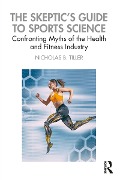 Cover-Bild zum Titel 'The Skeptic's Guide to Sports Science' von 'Nicholas Tiller'