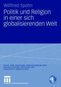 Politik und Religion in einer sich globalisierenden Welt - Willfried Spohn