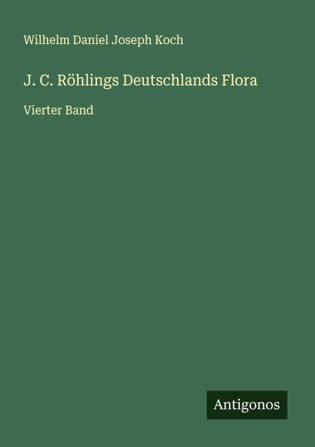J. C. Röhlings Deutschlands Flora - Wilhelm Daniel Joseph Koch