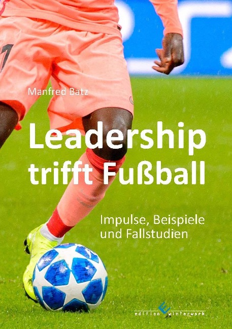Leadership trifft Fußball - Manfred Batz