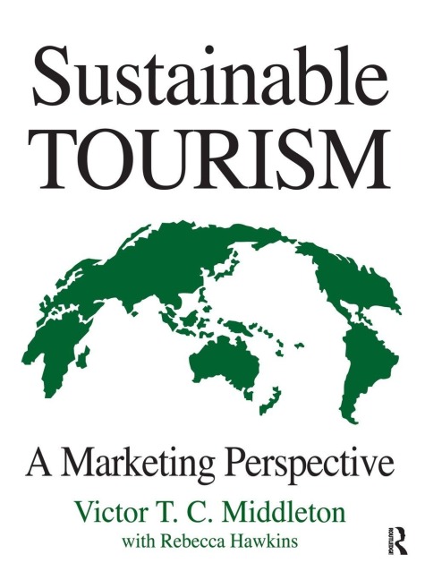 Sustainable Tourism - Rebecca Hawkins, Victor T. C. Middleton