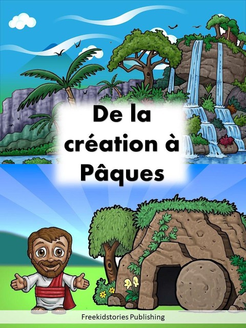 De la création à Pâques - Freekidstories Publishing