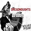 Polka's Not Dead - The Dreadnoughts