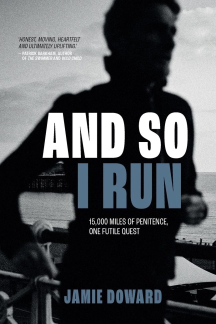 And So I Run - Jamie Doward