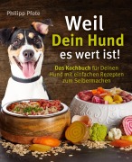 Cover-Bild zum Titel 'Weil Dein Hund es wert ist! Das Kochbuch für Deinen Hund mit einfachen Rezepten zum Selbermachen' von 'Philipp Pfote'