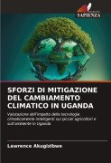 Cover-Bild zum Titel 'SFORZI DI MITIGAZIONE DEL CAMBIAMENTO CLIMATICO IN UGANDA' von 'Lawrence Akugizibwe'