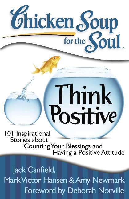 Chicken Soup for the Soul: Think Positive - Jack Canfield, Amy Newmark, Mark Victor Hansen