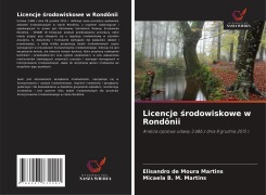 Licencje ¿rodowiskowe w Rondônii - Elisandro de Moura Martins, Micaela B. M. Martins