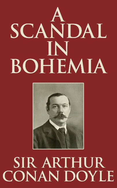 A Scandal in Bohemia - Arthur Conan Doyle
