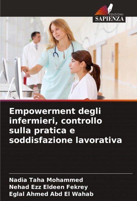 Empowerment degli infermieri, controllo sulla pratica e soddisfazione lavorativa - Nadia Taha Mohammed, Nehad Ezz Eldeen Fekrey, Eglal Ahmed Abd El Wahab