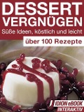 Dessert Vergnügen - Süße Ideen, köstlich und leicht - Red. Serges Verlag