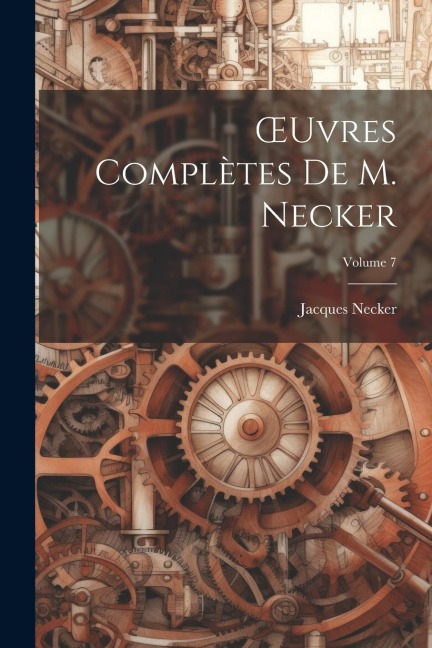 OEuvres Complètes De M. Necker; Volume 7 - Jacques Necker