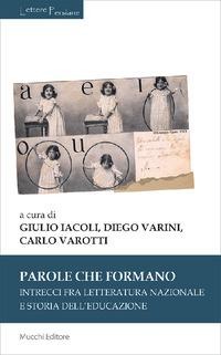 Parole che formano. Intrecci fra letteratura nazionale e storia dell'educazione - 