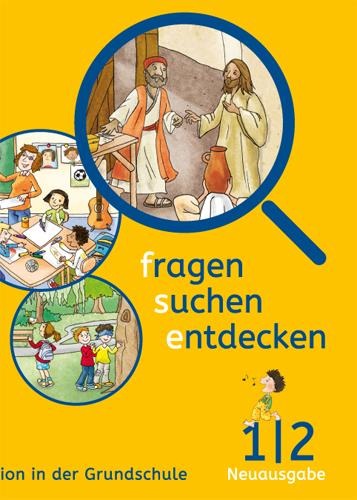 fragen - suchen - entdecken. Ausgabe für Bayern. Schülerbuch 1./2. Schuljahr. Religion in der Grundschule - 