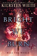 Bright We Burn - Kiersten White