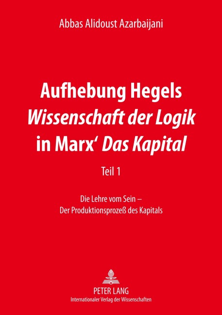 Aufhebung Hegels Wissenschaft der Logik in Marx' Das Kapital - Abbas Alidoust Azarbaijani