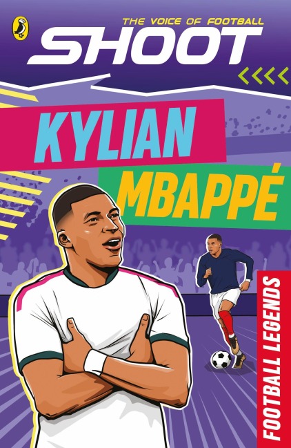 Shoot: Football Legends: Kylian Mbappé - Kevin Pettman