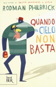 Quando il cielo non basta - Rodman Philbrick