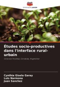 Cover-Bild zum Titel 'Études socio-productives dans l'interface rural-urbain' von 'Cynthia Gisela Garay, Luis Narmona, Juan Sanchez'