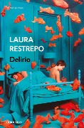 Cover-Bild zum Titel 'Delirio / Delirium' von 'Laura Restrepo'