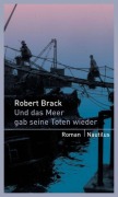Cover-Bild zum Titel 'Und das Meer gab seine Toten wieder' von 'Robert Brack'
