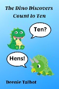 The Dino Discovers Count to Ten (The Dino Discovers Learn Basic Facts, #1) - Deenie Talbot