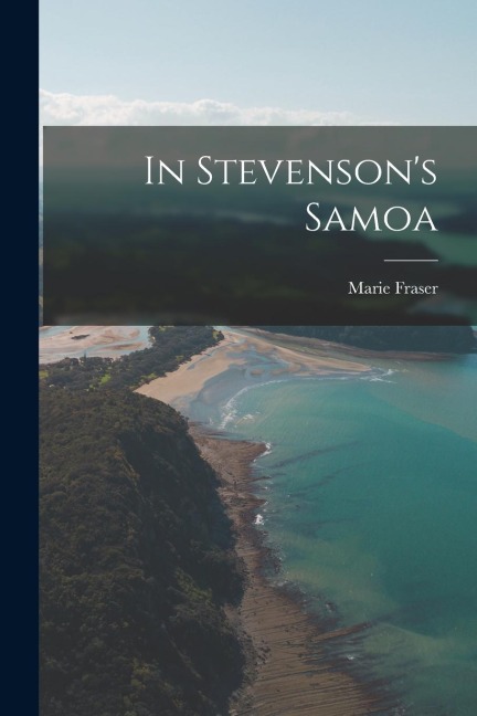 In Stevenson's Samoa - Marie Fraser