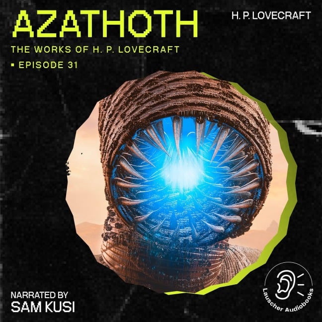 Azathoth (The Work of H. P. Lovecraft, Episode 31) - H. P. Lovecraft