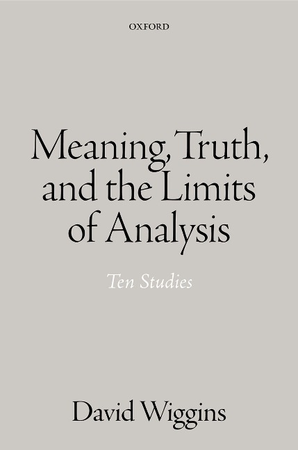 Meaning, Truth, and the Limits of Analysis - David Wiggins