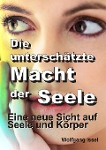 Cover-Bild zum Titel 'Die unterschätzte Macht der Seele' von 'Wolfgang Issel'